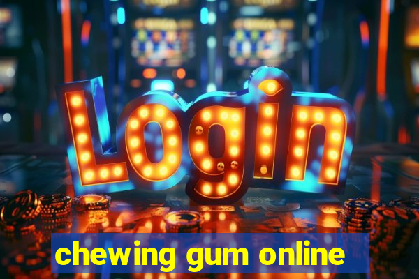 chewing gum online